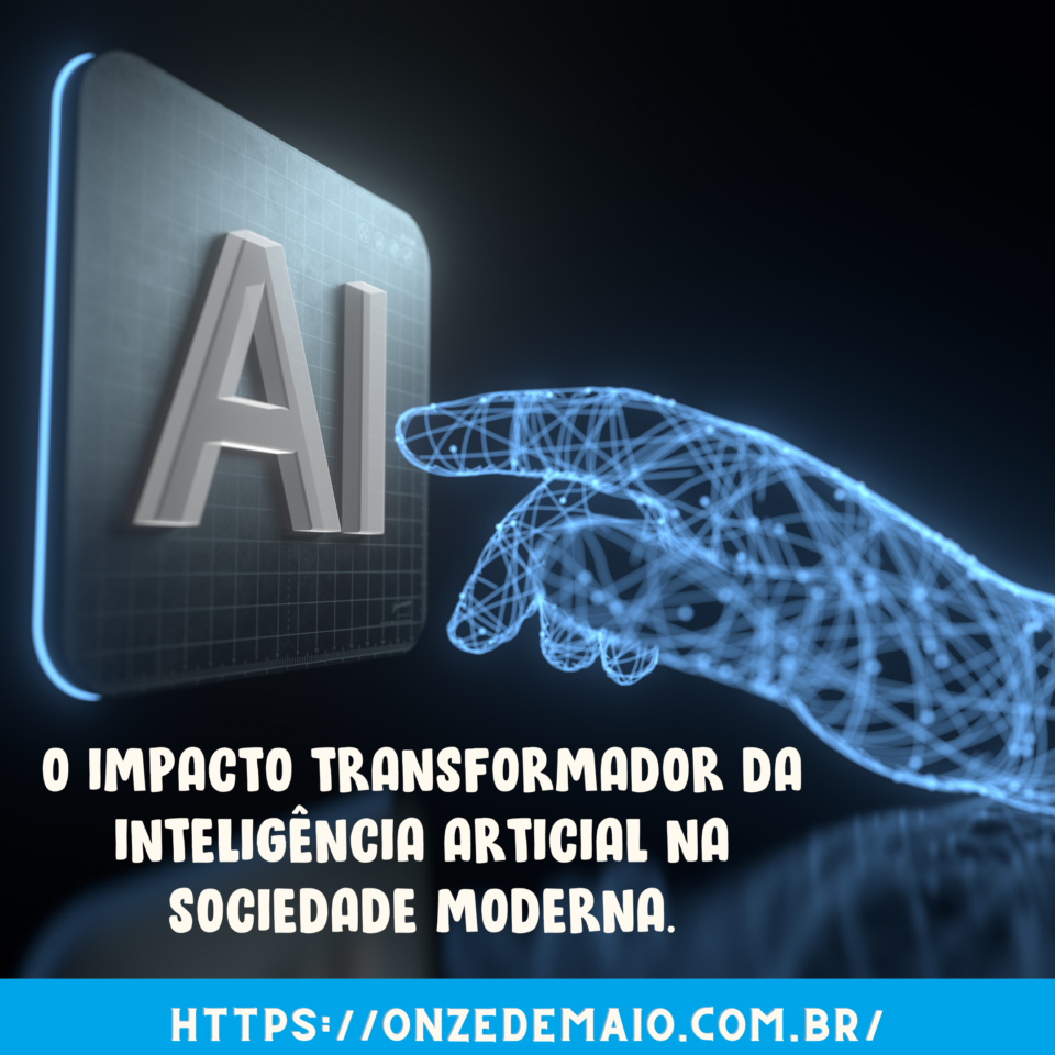 O impacto transformador da inteligência artificial na sociedade moderna ...